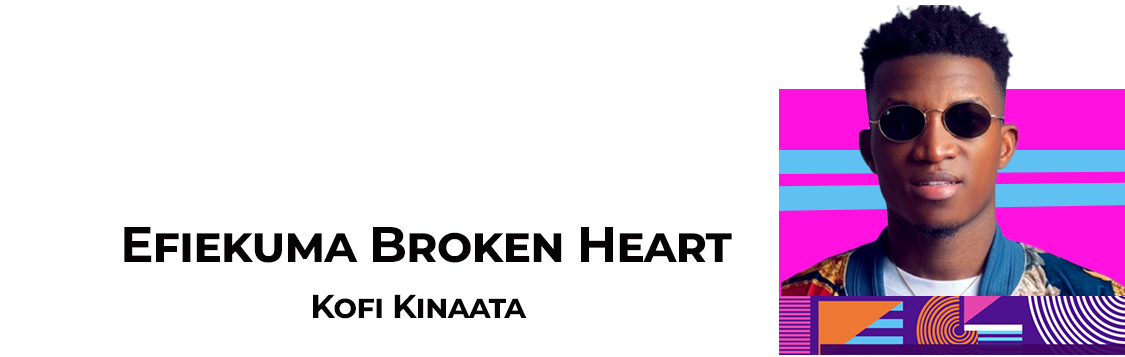 Effiekuma Broken Heart-Kofi-Kinaata